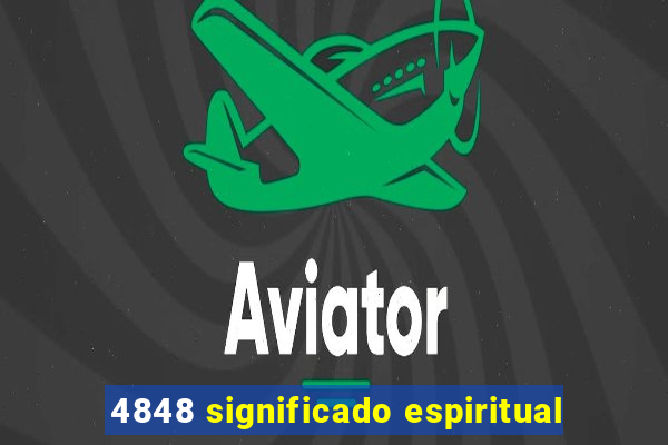 4848 significado espiritual